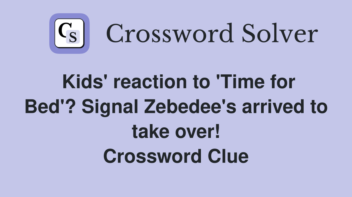 Kids' reaction to 'Time for Bed'? Signal Zebedee's arrived to take over
